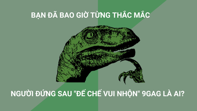 Chú khủng long xanh là một nhân vật nổi tiếng vì thích thắc mắc được ra đời từ 9GAG.