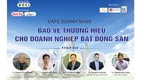 21/8: Café doanh nhân “Bảo vệ thương hiệu cho doanh nghiệp bất động sản”