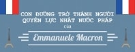 Con đường trở thành người quyền lực nhất nước Pháp của E.Macron