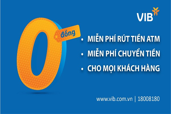 VIB miễn các loại phí: rút tiền ATM, chuyển tiền cho mọi khách hàng 