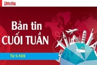 Bản tin cuối tuần từ 5- 10/8