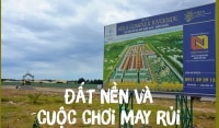 [LONGFORM] Đất nền và cuộc chơi may rủi