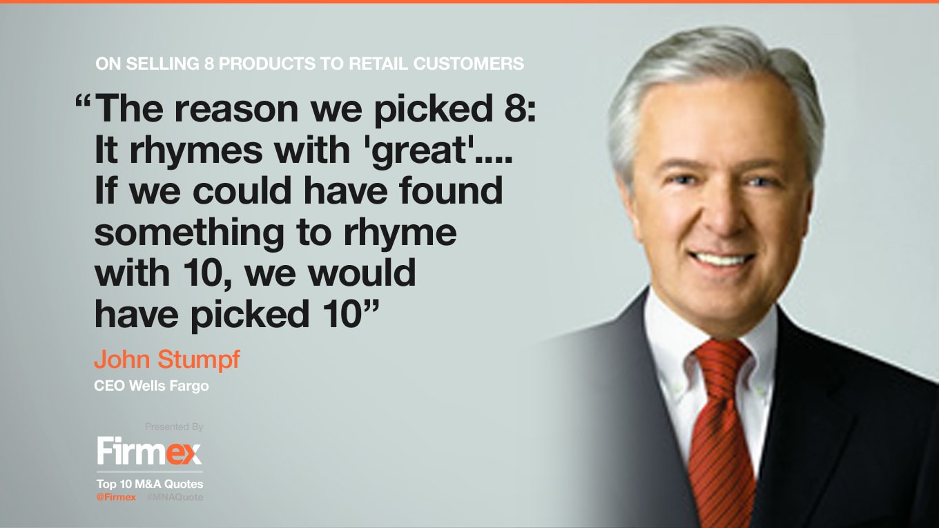 John Stumpf, CEO Wells Fagor khi nói về việc bán bộ 8 sản phẩm cho khách hàng bán lẻ: “Lý do chúng tôi chọn số 8 (Eight) là vì cách phát âm của nó giống với từ 