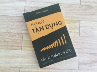 [Sách hay cuối tuần] Tư duy tận dụng - Công thức lấy ít thắng nhiều