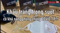 Khẩu trang trong suốt có khả năng phòng chống COVID-19?