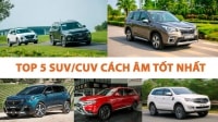 Điểm danh 5 mẫu SUV 7 chỗ cách âm tốt nhất tại Việt Nam