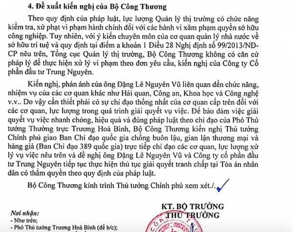 Bộ Công Thương kiến nghị Thủ tướng giao Ban chỉ đạo 389 quốc gia trực tiếp chỉ đạo các cơ quan, lực lượng xử lý vụ việc nêu trên và đề nghị ông Đặng Lê Nguyên Vũ và Công ty CP Đầu tư Trung Nguyên tiếp tục thực hiện thủ tục giải quyết tranh chấp tại Tòa án nhân dân có thẩm quyền theo quy định của pháp luật.