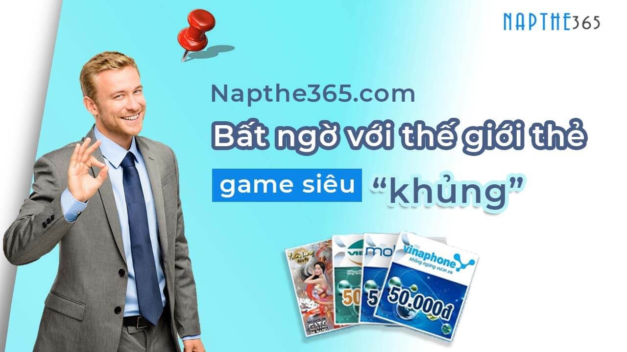 Napthe365.com – bất ngờ với thế giới thẻ game siêu “khủng”