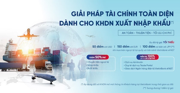 Từ nay đến hết ngày 31/5/2022, VietinBank triển khai Chương trình ưu đãi lớn chưa từng có dành cho khách hàng doanh nghiệp hoạt động trong lĩnh vực Xuất nhập khẩu.