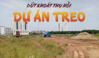 [LONGFORM] Dứt khoát thu hồi dự án treo