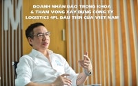 Doanh nhân Đào Trọng Khoa và tham vọng xây dựng công ty logistics 4PL đầu tiên Việt Nam