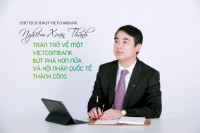 Chủ tịch Nghiêm Xuân Thành: Trăn trở về một Vietcombank bứt phá hơn nữa và hội nhập quốc tế thành công