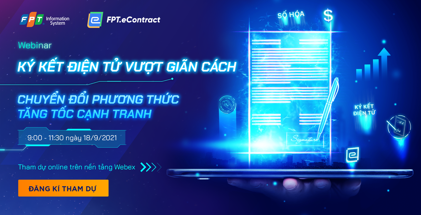 Webinar “Ký kết điện tử vượt giãn cách” sẽ diễn ra vào ngày 18/9 tới với nhiều chuyên gia pháp lý và khách mời doanh nghiệp trực tiếp triển khai giải pháp kí điện tử