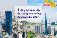 3 động lực thúc đẩy thị trường văn phòng cho thuê năm 2021