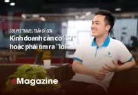 CEO PYS Travel Trần Sỹ Sơn: Kinh doanh cần có “lãi” hoặc phải tìm ra “lõi”