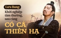 Lưu Bang - Khởi nghiệp chỉ là nhân vật nhỏ, cuối cùng có cả thiên hạ: Tầm nhìn có thể tạo nên kì tích!