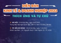 04/06: Diễn đàn kinh tế và doanh nghiệp 2022: Thích ứng và Tự chủ