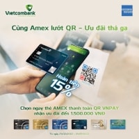 “Lướt QR” cùng Vietcombank AMEX - Hoàn tiền lên tới 1,5 triệu đồng