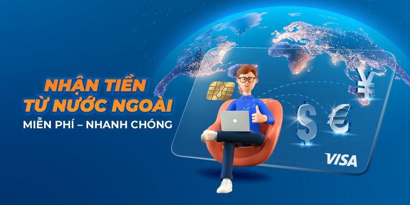 Miễn phí nhận tiền 24/7 từ nước ngoài với thẻ Sacombank Visa