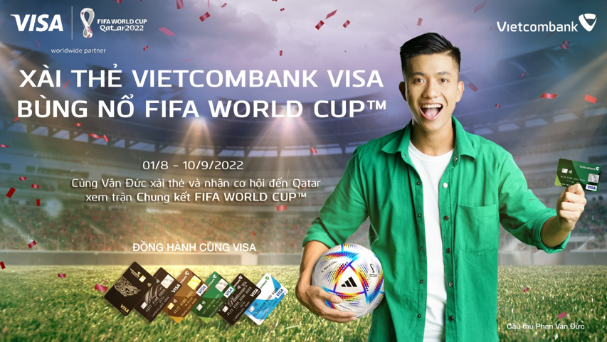 (Cùng cầu thủ Văn Đức xài thẻ Vietcombank Visa và nhận cơ hội đến Qatar xem trận Chung kết FIFA WORLD CUP 2022™)