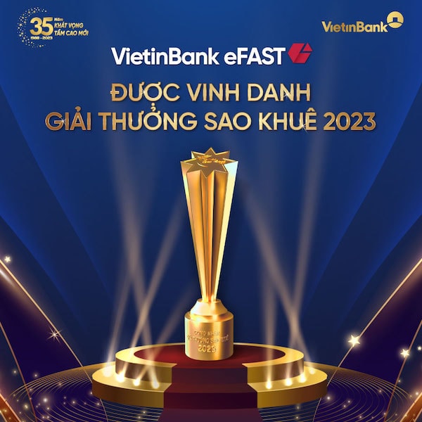 Được vinh danh tại Sao Khuê năm 2023 là nguồn động lực to lớn để VietinBank eFAST tiếp tục nâng cao, cải tiến đáp ứng mọi nhu cầu của Khách hàng. 