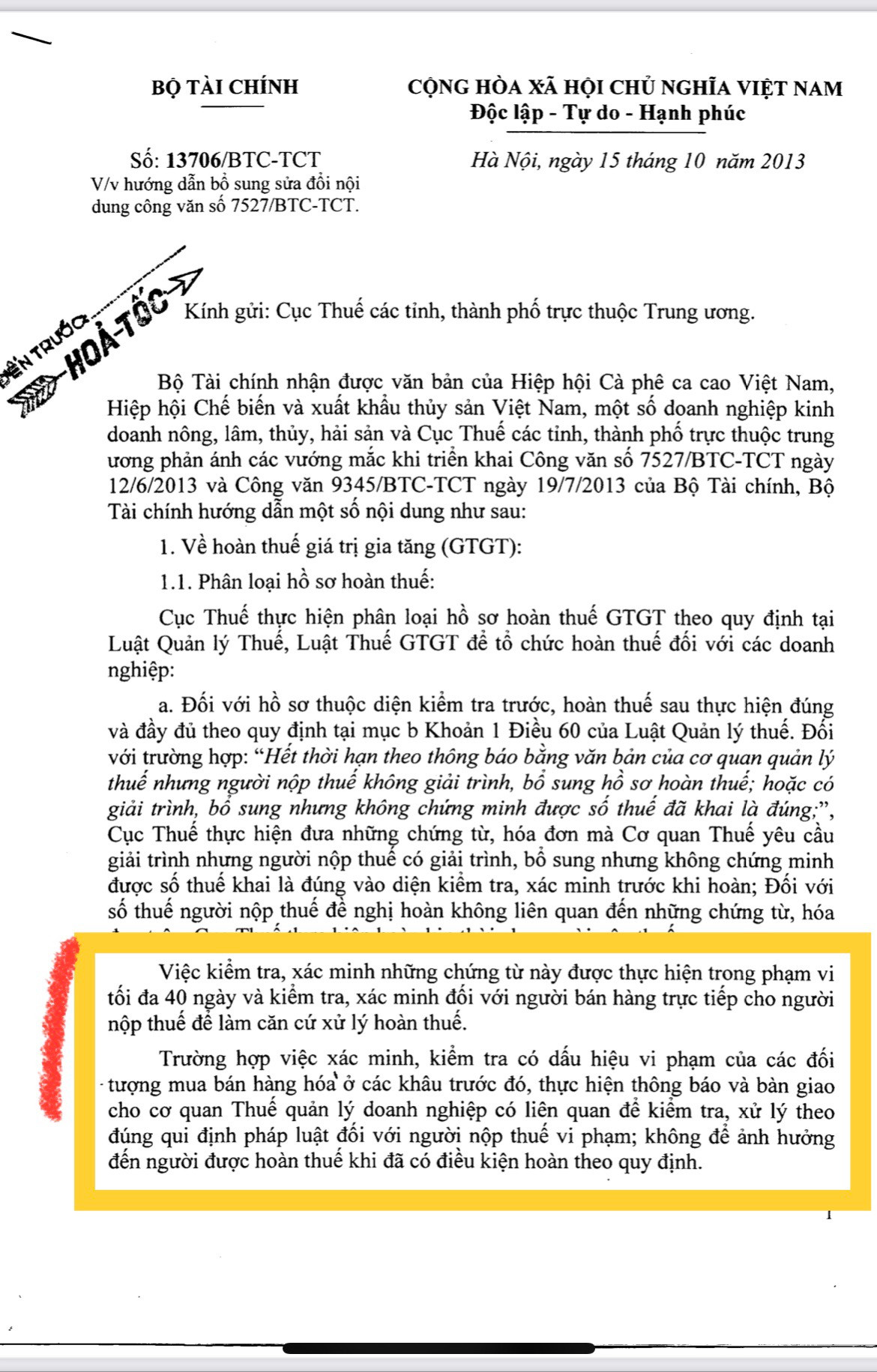Văn bản “Hoả tốc” số 13706/BTC-TCT ngày 15 tháng 10 năm 2013 về việc hướng dẫn sửa đổi bổ sung nội dung Công văn số 7527/BTC-TCT, và quy định về việc hoàn thuế cho doanh nghiệp trong thời gian 40 ngày. Tuy nhiên, Cục thuế TP.HCM đã trì hoãn