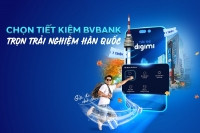 Chọn gửi tiết kiệm tại BVBank, tích điểm đổi quà, trọn trải nghiệm du lịch Hàn Quốc