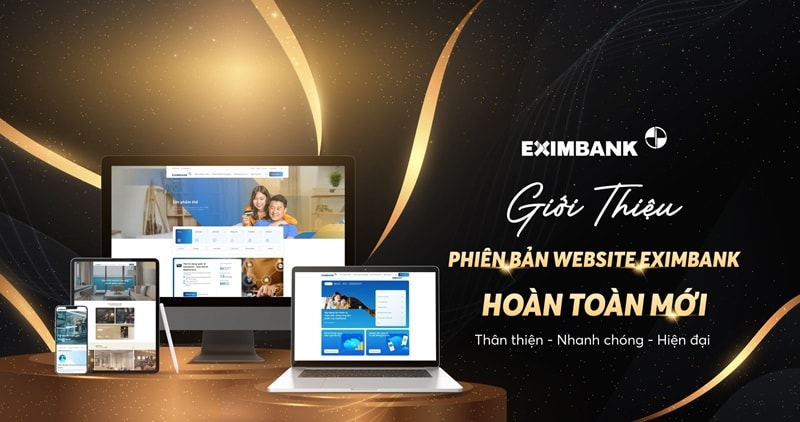 Giao diện mới của website Eximbank hiện đại, thânh thiện, nhiều tiện ích, hỗ trợ nhiều tính năng phục vụ cá nhân hóa trải nghiệm của khách hàng