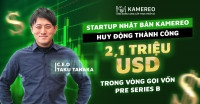 Công ty khởi nghiệp KAMEREO của Việt Nam thành công huy động 2,1 Triệu USD