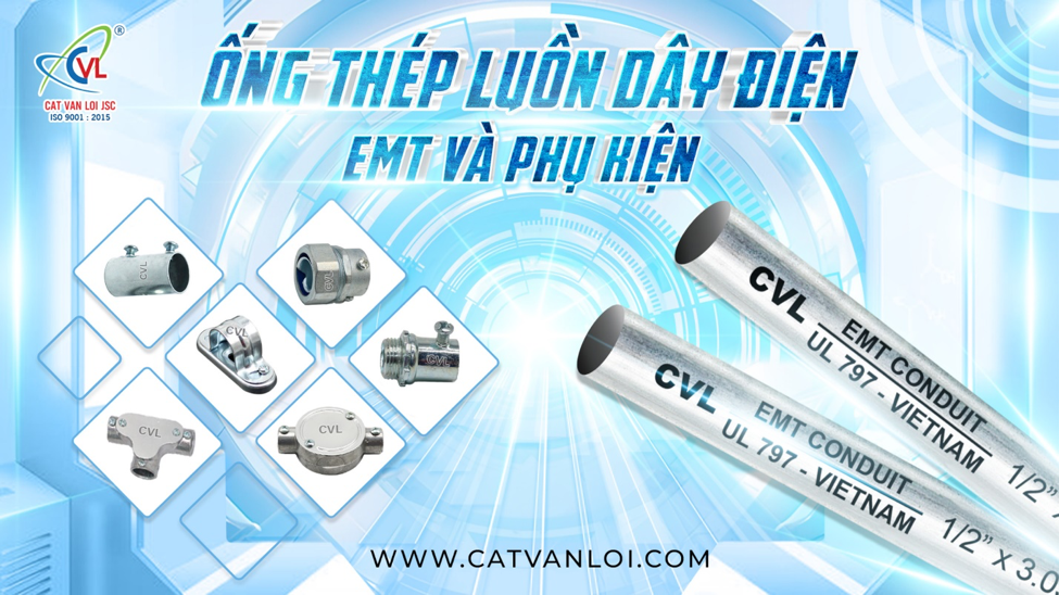 Ống thép luồn dây điện EMT và phụ kiện do Cát Vạn Lợi sản xuất đạt chuẩn UL 797