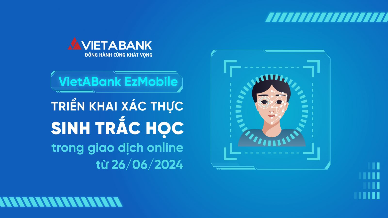 VietABank triển khai tính năng xác thực sinh trắc học theo Quyết Định 2345/QĐ-NHΝΝ của Ngân hàng Nhà nước, nhằm mang đến sự an toàn, bảo mật hơn cho khách hàng khi thực hiện giao dịch trên VietABank EzMobile.