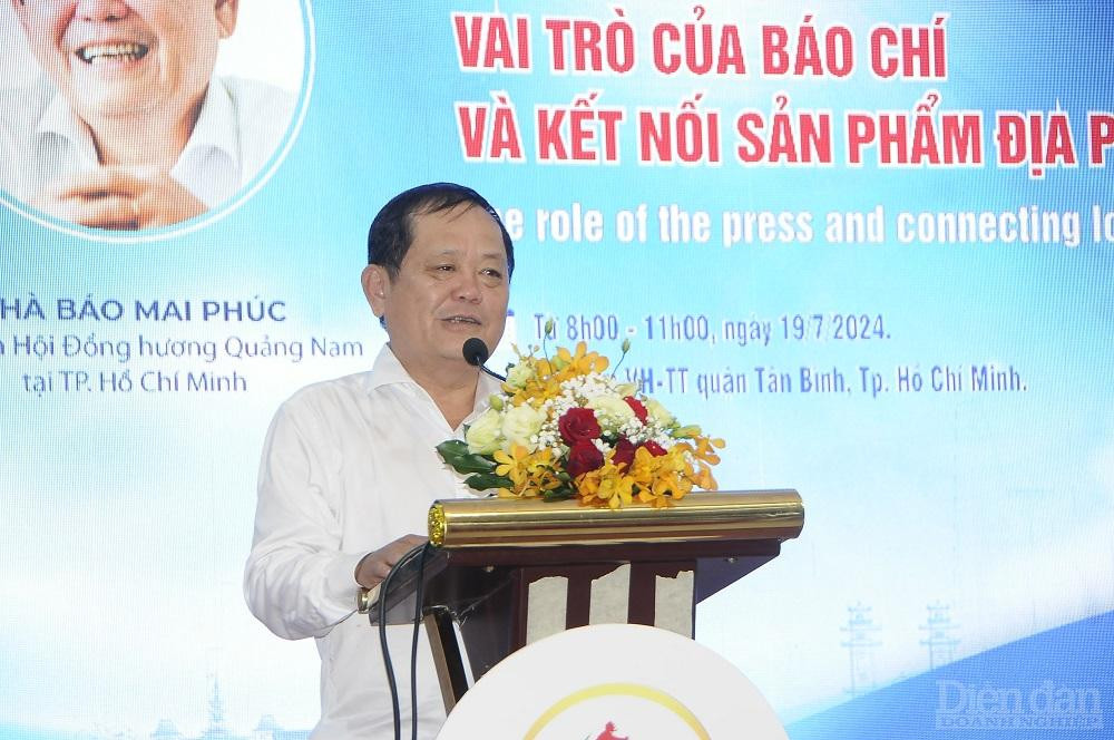 Ông Mai Phúc - Chủ tịch Hội đồng hương tỉnh Quảng Nam tại TP.HCM cho rằng báo chí có vai trò rất quan trọng trong việc kết nối các sản phẩm của doanh nghiệp đến với người tiêu dùng.