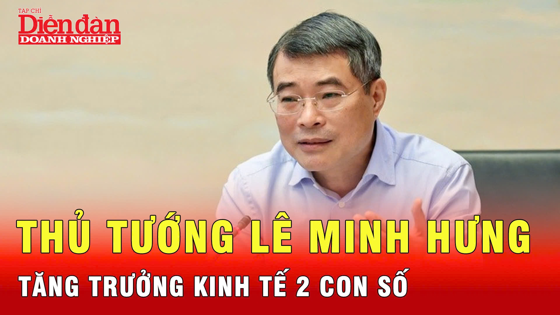 Thủ tướng Lê Minh Hưng: Quyết tâm đạt mục tiêu tăng trưởng 2 con số