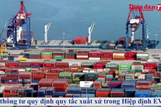 Thời sự ngày 25/06: Đã có thông tư quy định quy tắc xuất xứ trong Hiệp định EVFTA