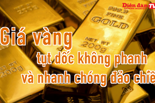 Giá vàng tụt dốc không phanh và nhanh chóng đảo chiều