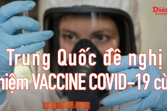 Trung Quốc đề nghị thử nghiệm chung vaccine COVID-19 với Nga