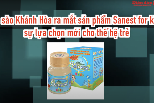 Yến sào Khánh Hòa ra mắt sản phẩm Sanest for kids – sự lựa chọn mới cho thế hệ trẻ