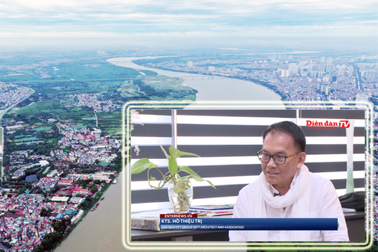 KTS Hồ Thiệu Trị: Giải "bài toán" quy hoạch sông Hồng