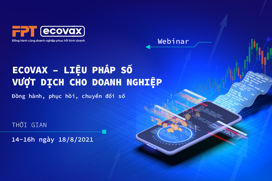 FPT triển khai giải pháp eCovax giúp doanh nghiệp vượt dịch