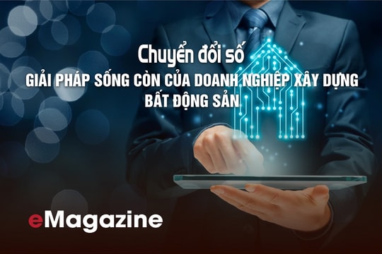 Chuyển đổi số gia tăng giá trị cho doanh nghiệp xây dựng bất động sản