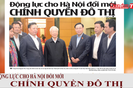 ĐIỂM BÁO NGÀY 11/05: Động lực cho Hà Nội đổi mới Chính quyền đô thị