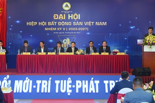 Đại hội Hiệp hội Bất động sản Việt Nam: 11 nhiệm vụ trọng tâm, 6 kiến nghị nổi bật