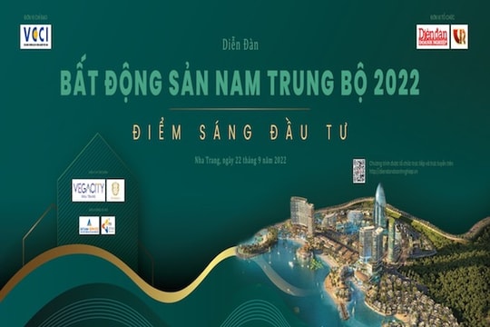 22/09: Diễn đàn "Bất động sản Nam Trung Bộ: Điểm sáng đầu tư”