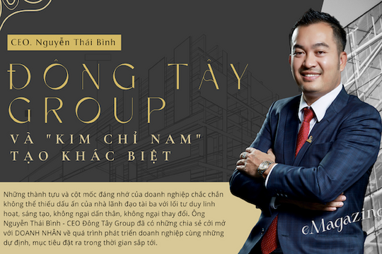 [eMagazine] Đông Tây Group và “kim chỉ nam” tạo khác biệt