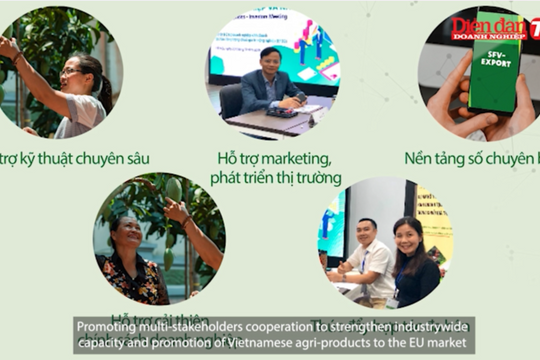 Doanh nghiệp nông nghiệp Việt và lợi thế rộng đường vào Châu Âu