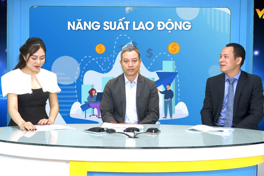 Tọa đàm: Giải pháp nâng cao năng suất lao động, tạo động lực tăng trưởng kinh tế