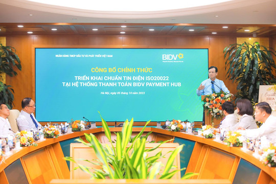 BIDV triển khai chuẩn tin điện ISO20022 tại hệ thống thanh toán Payment HUB