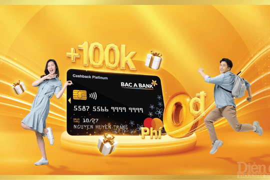 Chủ thẻ tín dụng nhận ưu đãi “khủng” từ BAC A BANK