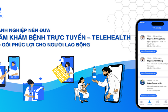 Lý do để Doanh nghiệp nên đưa thăm khám bệnh trực tuyến vào gói phúc lợi cho người lao động