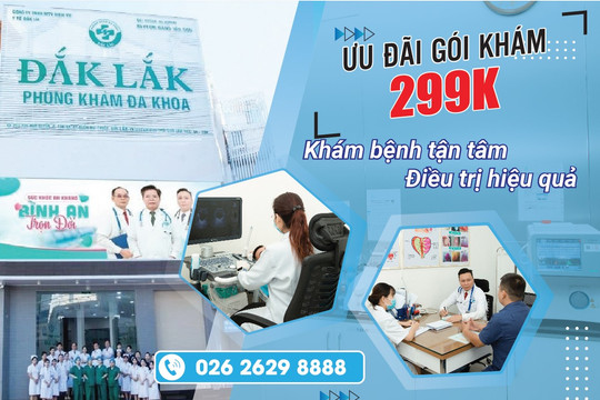 Phòng khám đa khoa Đắk Lắk: Địa chỉ khám chữa bệnh an toàn, uy tín